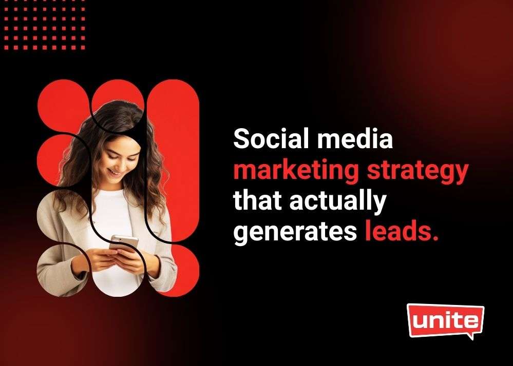 Social media marketing strategy that actually generates leads. | Unite ...